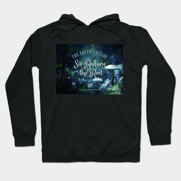 Sir Rodney Mushrooms Hoodie by TalkingFishPodcasts